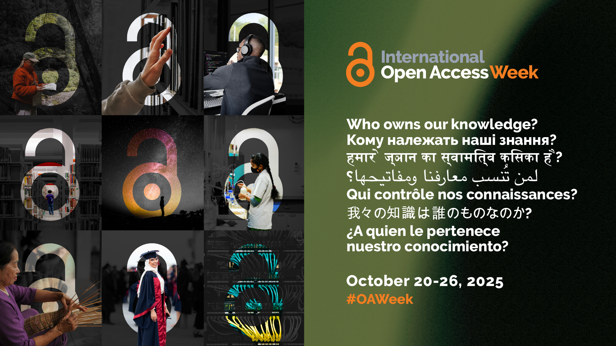 Banner for International Open Access Week 2025, held October 20–26. The image is split into two parts. The left shows the open access “unlock” symbol overlaid on a 3x3 grid of images of people in research, education, and community settings. On the right is the question “Who owns our knowledge?” written in multiple languages and the event hashtag #OAWeek.